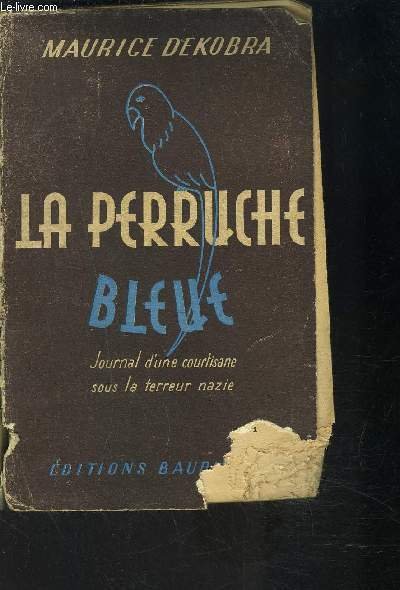 LA PERRUCHE BLEUE- JOURNAL D UNE COURTISANE SOUS LA TERREUR …