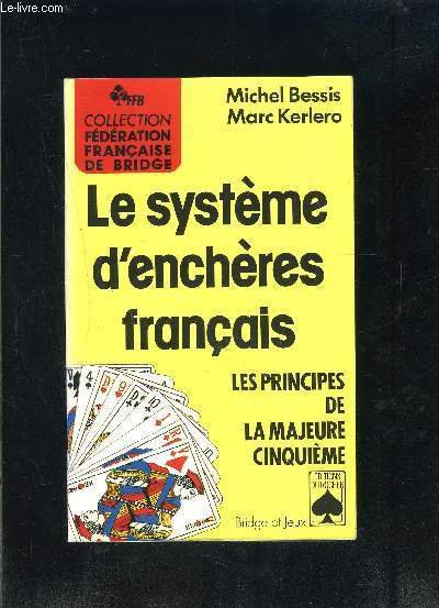 LE SYSTEME D ENCHERES FRANCAIS- LES PRINCIPES DE LA MAJEURE …