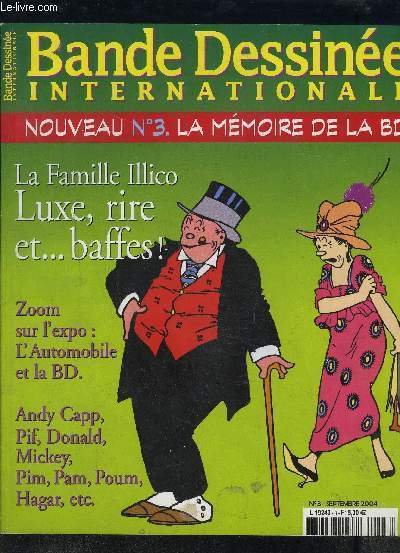 BANDE DESSINEE INTERNATIONALE- NOUVEAU N�3- SEPT 2004- LA MEMOIRE DE LA BD- LA FAMILLE ILLICO LUXE RIRE ET .BAFFES!- ZOOM SUR L EXPO: L AUTOMOBILE ET LA BD- ANDY CAPP, PIF, DONALD, MICKEY, PIM, PAM, POUM, HAGAR.