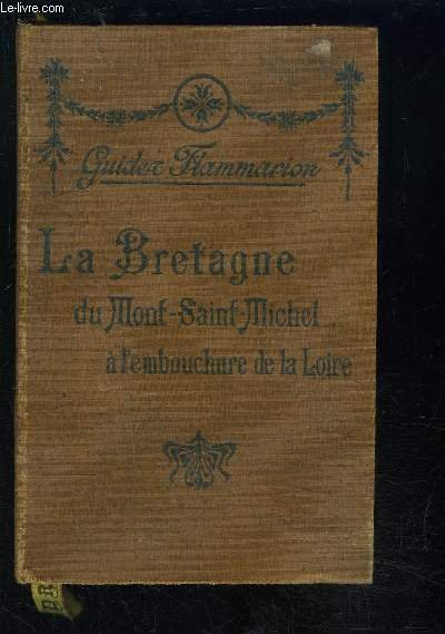 LA BRETAGNE DU MONT SAINT MICHEL A L EMBOUCHURE DE LA LOIRE- GUIDES FLAMMARION