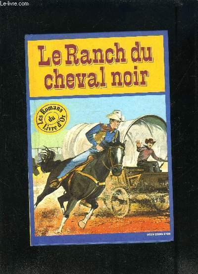 LE RANCH DU CHEVAL NOIR ET AUTRES HISTOIRES DE CHEVAUX