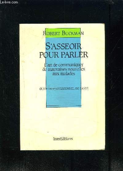 S ASSEOIR POUR PARLER- L ART DE COMMUNIQUER DE MAUVAISES …
