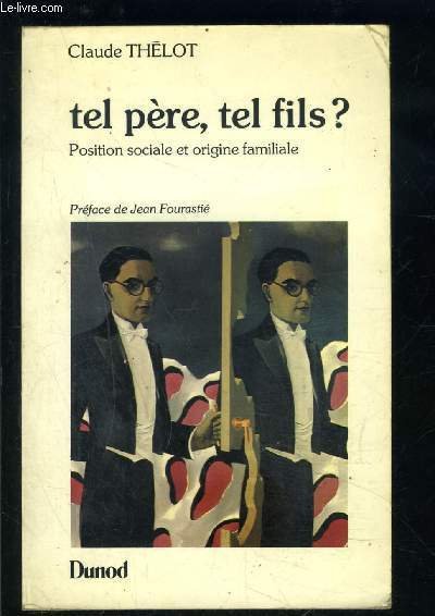 TEL PERE, TEL FILS? POSITION SOCIALE ET ORIGINE FAMILIALE