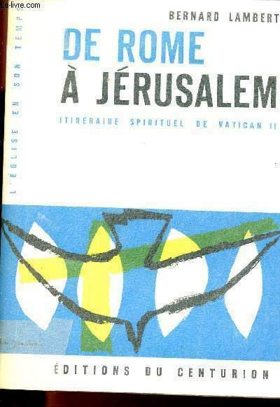 DE ROME A JERUSALEM: ITINERAIRE SPIRITUELLE DE VATICAN II