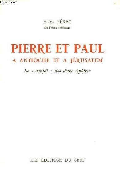PIERRE ET PAUL A ANTIOCHE ET A JERUSALEM : LE CONFLIT DES DES APOTRES
