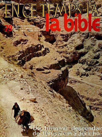 EN CE TEMPS-LA BIBLE N�79 - 27 AVRIL 71 : UN HOMME DESCENDAIT DE JERUSALEM A JERICHO .