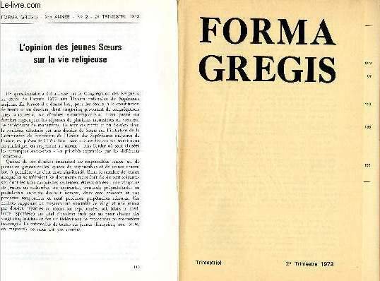 FORMA GREGIS N�2-25E ANNEE - 2E TRIM 73 : Vie religieuse, Eglise et Foi, par P. Fran�ois Bourdeau, C.SS.R. / L'opinion des jeunes Soeurs sur la vie religieuse, par la Commision de Formation de l'U.S.M.F,etc