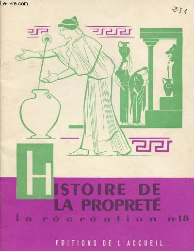 HISTOIRE DE LA PROPRETE - COLLECTION LA RECREATION N�18