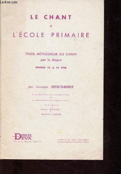 LE CHANT A L'ECOLE PRIMAIRE - ETUDE METHODIQUE DU CHANT PAR LE DISQUE - NIVEAU 10 A 15 ANS