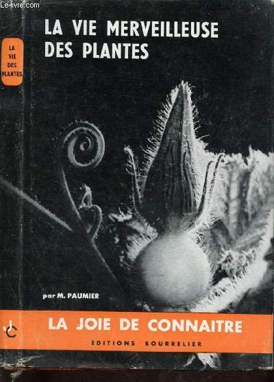 LA VIE MERVEILLEUSE DES PLANTES- COLLECTION LA JOIE DE CONNAITRE