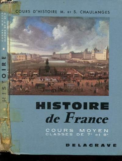 HISTOIRE DE FRANCE - COURS MOYEN ET CLASSES DE 7E ET 8E