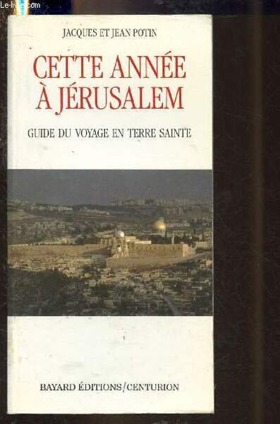 CETTE ANNEE A JERUSALEM : GUIDE DU VOYAGE EN TERRE … | Immagine principale