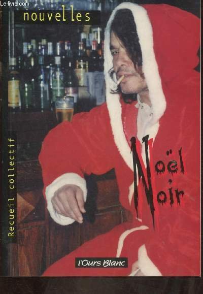 NOEL NOIR (17 NOUVELLES - RECUEIL COLLECTIF) : Mon no�l …