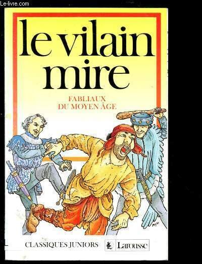 LE VILAIN MIRE, LA HOUSSE PARTIE : FABLIAUX DU MOYEN-AGE
