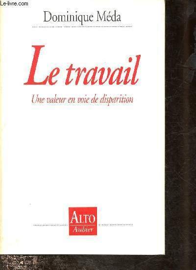 LE TRAVAIL : UNE VALEUR EN VOIE DE DISPARITION