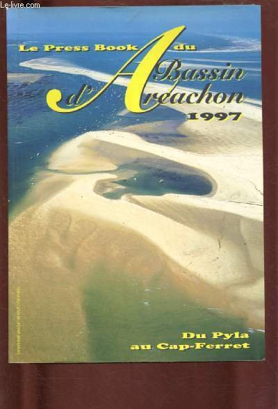 LE PRESS BOOK DU BASSIN D'ARCACHON 1997 - DU PYLA …