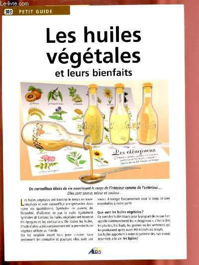 LES HUILES VEGETALES ET LEURS BIENFAITS - "PETIT GUIDE" N�303