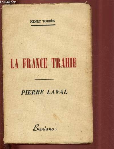 LA FRANCE TRAHIE - PIERRE LAVAL