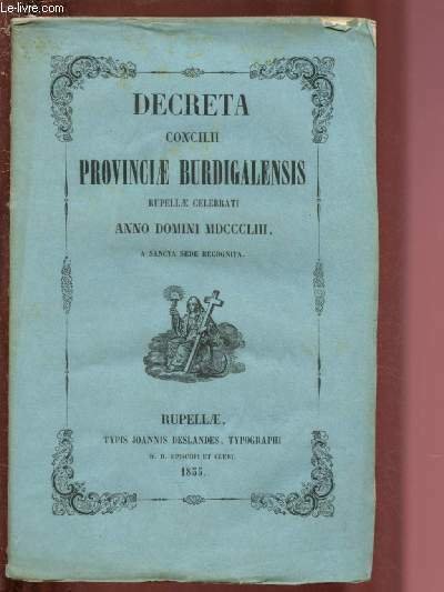 DECRETA CONSILII PROVINCIAE BURDIGALENSIS RUPELLAE CELEBRATI - ANNO DOMINI MDCCCLIII … | Immagine principale