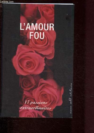 L'AMOUR FOU - 17 PASSIONS EXTRAORDINAIRES :Edith Piaf et marcel …