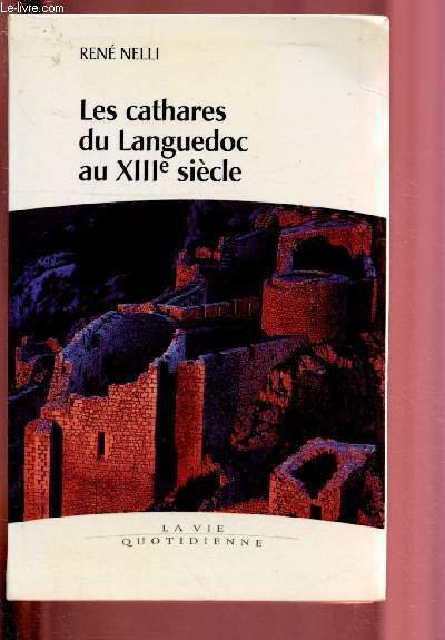 LES CATHARES DU LANGUEDOC AU XIIIe SIECLE / COLLECTION "LA …