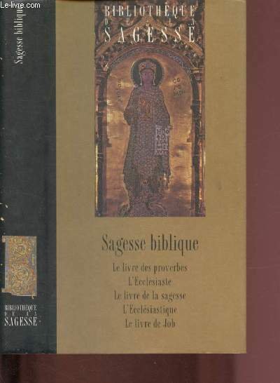 LA BIBLE - LES CINQ LIVRES DES SAGESSES : LE …