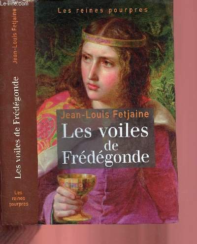 LES VOILES DE FREDEGONDE / TOME I - LES REINES …