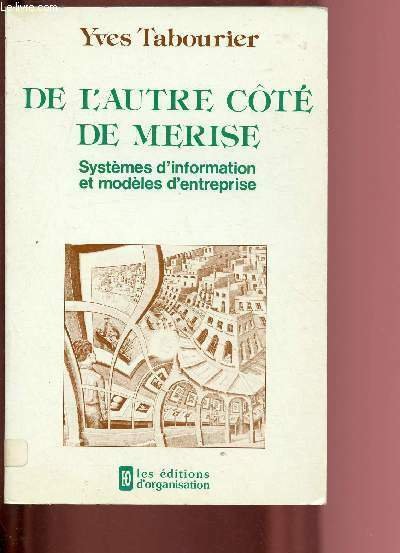 DE L'AUTRE COTE DE MERISE - SYSTEMES D'INFORMATION ET MODELES …