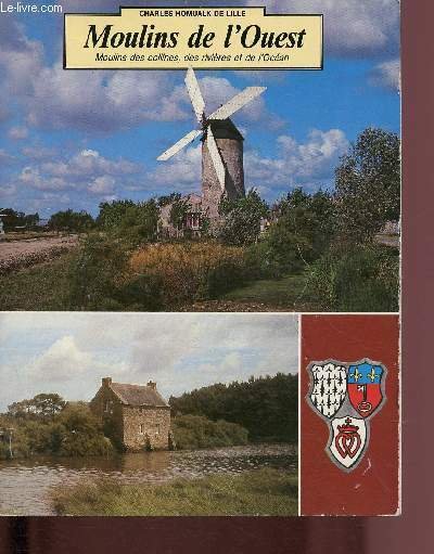 MOULINS DE L'OUEST : MOULINS DES COLLINES, DES RIVIERES ET …