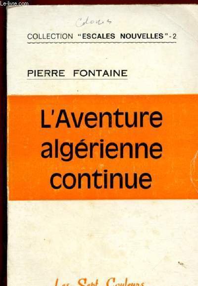 L'AVENTURE ALGERIENNE CONTINUE / COLLECTION "ESCALES NOUVELLES" - 2