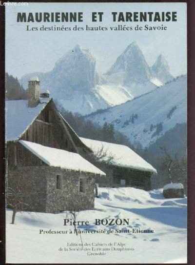 MAURIENNE ET TARENTAISE - LES DESTINEES DES HAUTES VALLEES DE …