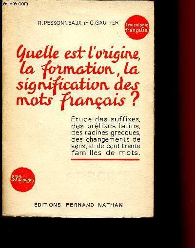 QUELLE EST L'ORIGINE, LA FORMATION, LA SIGNIFICATION DES MOTS FRANCAIS …