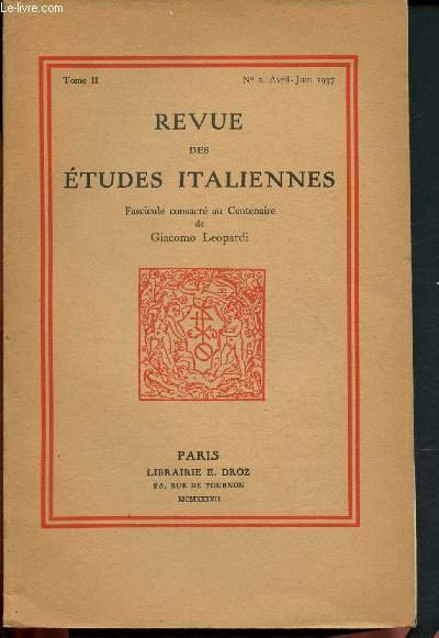 Revue des �tudes italiennes - Organe de l'Union intellectuelle franco-italienne - Tome II - N�2 Avril-Juin 1937 : Tristesse et pessimisme chez Giacomo Leopardi - A props de la "noia" l�opardienne, - Leopardi de 1816 � 1820