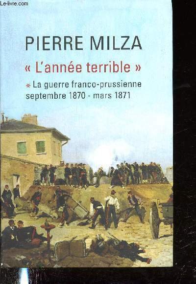 "L'ann�e Terrible" - La guerre franco-prussienne (Septembre 1870 - mars …