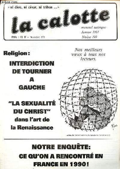 La calotte N°371 Janvier 1991 Mensuel satirique - ni dieu, ni césar, ni tribun- Religion : interdiction de tourner à gauche - La sexualité du christ dans l'art de la renaissance - ce qu'on a rencontré en France en 1990 - Jérusalem a besoin de laïcité