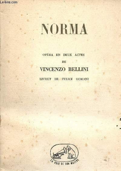 Norma - Opéra en deux actes de Vincenzo Bellini - livret de Felice Romani