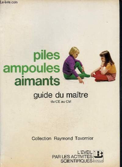 Piles, ampoules, aimants - guide du maitre du ce au …