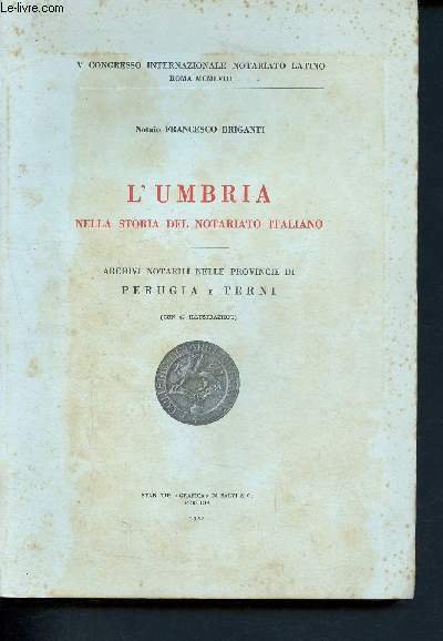 L'umbria nella storia del notariato italiano - v congresso internazionale natariato latino roma 1958 - archivi notarili nelle provincie di perugia e terni ( con 42 illustrazioni)