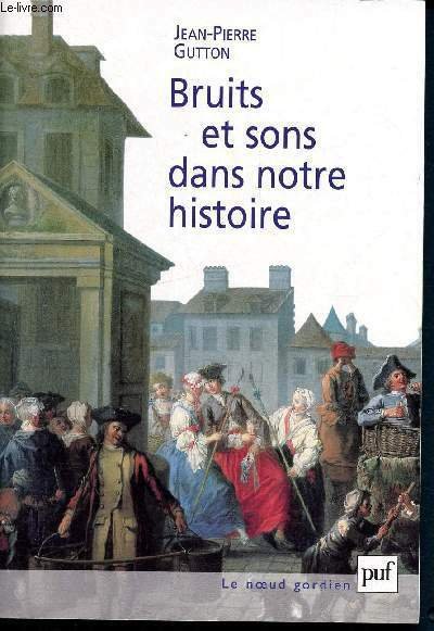 Bruits et sons dans notre histoire - essai sur la …