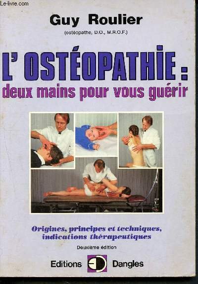 L'ostéopathie - Deux mains pour guérir - Origines, principes et …