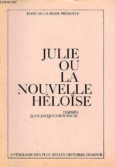 Julie ou la nouvelle Héloïse d'après Jean-Jacques Rousseau - Anthologie …