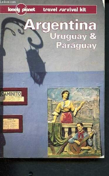 Argentina, uruguay & paraguay - lonely planet, travel survival kit …
