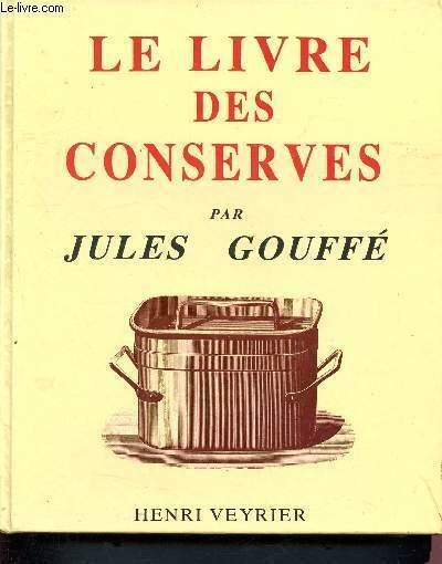 Le livre des conserves ou recettes pour préparer et conserver …
