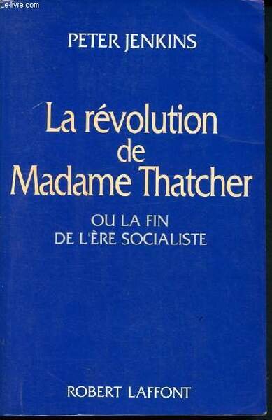 La révolution de madame thatcher ou la fin de l'ère …