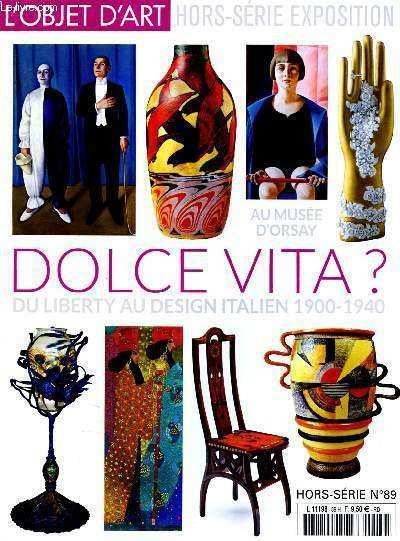 L'objet d'art hors serie N°89- avril 2015 - exposition -dolce vita ? du liberty au design italien 1900-1940, au musée d'orsay - la reconstruction futuriste de l'univers : giacomo balla et fortunato depero - le retour à l'odre : chirico,gio ponti, barovier