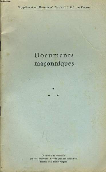DOCUMENT MACONNIQUES (suppl�ment au Bulletin n�24 du G.O de France) …
