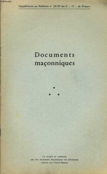 DOCUMENT MACONNIQUES (suppl�ment au Bulletin n�28-29 du G.O de France) …