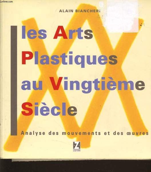 LES ARTS PLASTIQUES AU VINGTIEME SIECLE analyse des mouvements et des