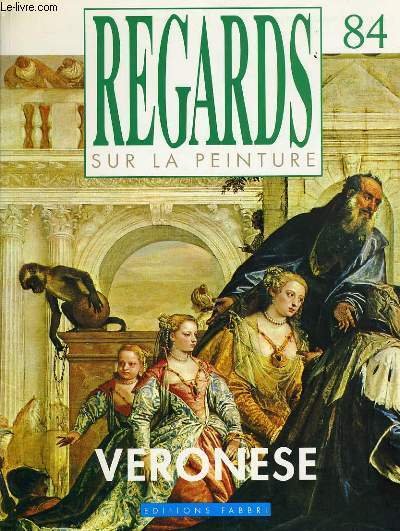 REGARDS SUR LA PEINTURE n� 84 - VERONESE