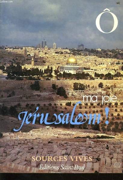 � MA JOIE JERUSALEM ! sources vives